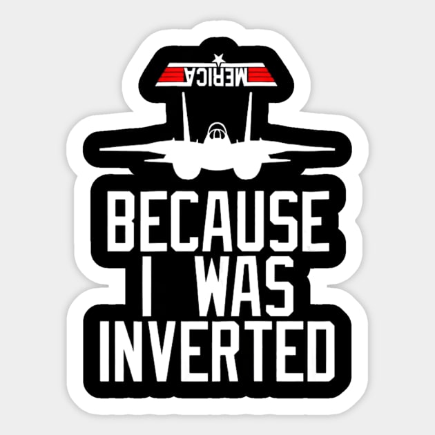 Because I Was Inverted T-shirt Navy F-14 Sticker by danieldamssm